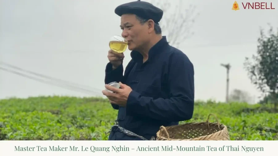 Master Tea Maker Mr. Le Quang Nghin – Ancient Mid-Mountain Tea of Thai Nguyen
